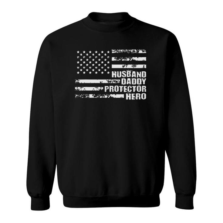 Mens Us American Flag For Husband Daddy Protector Hero Sweatshirt