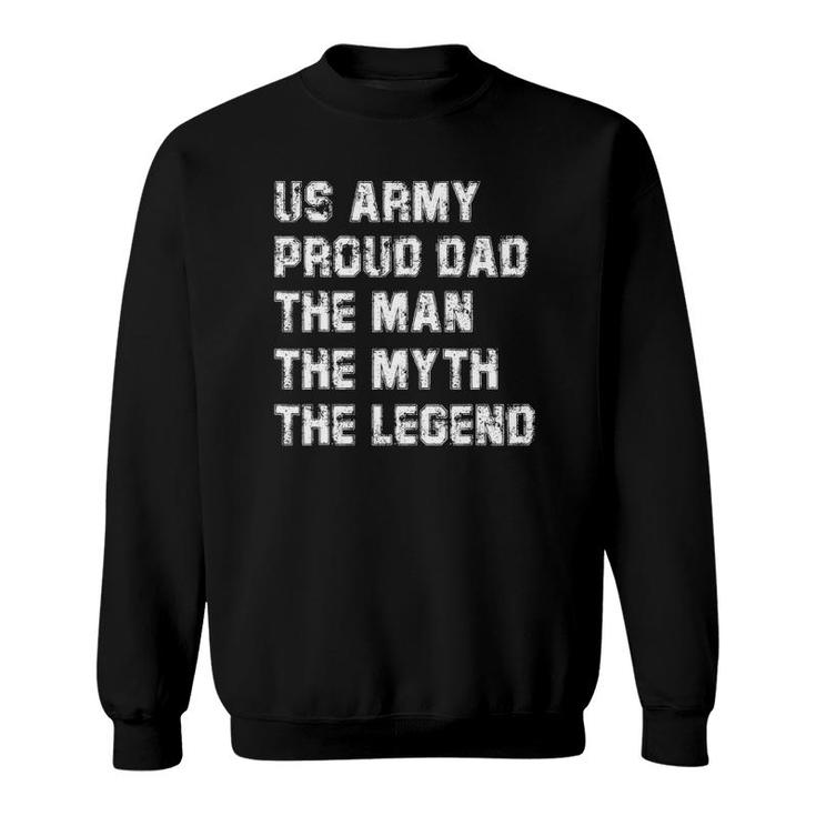 Mens US Army Proud Dad The Man The Myth The Legend  Gift Sweatshirt