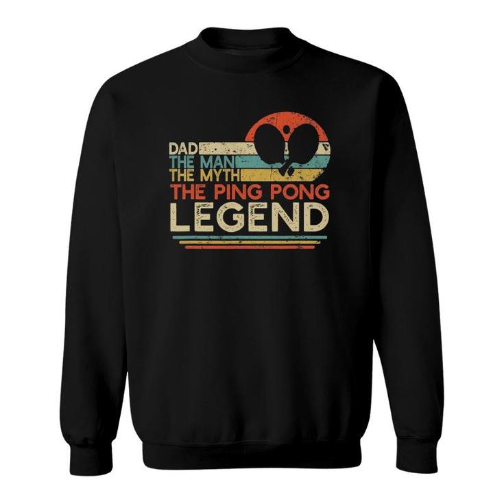 Mens Vintage Ping Pong Dad Man The Myth The Legend Table Tennis Sweatshirt