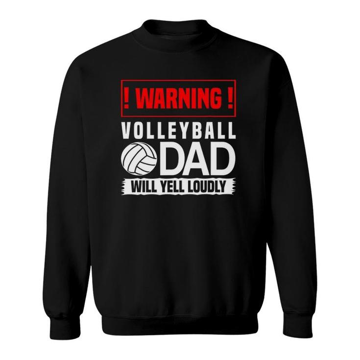 Mens Volleyball Graphic - Warning, Dad Will Yell Loudly Sweatshirt