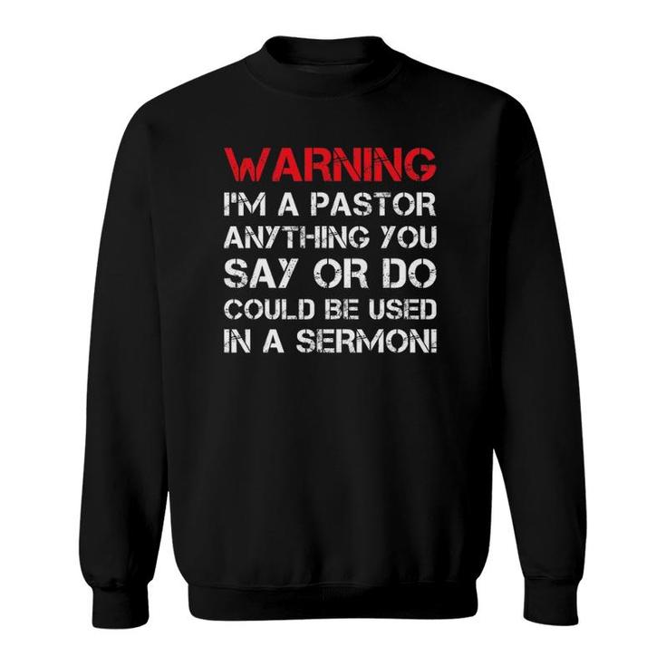 Mens Warning I'm A Pastor S Funny Pastor Gift Sweatshirt