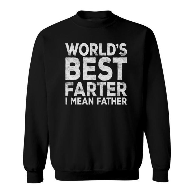 Mens World's Best Farter I Mean Father Fathers Day Gift Sweatshirt