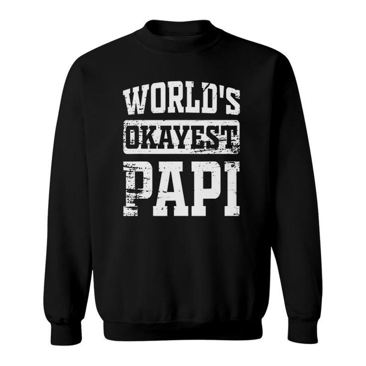 Mens World's Okayest Dad Tee Best Papi Ever Funny Papi Gift Sweatshirt