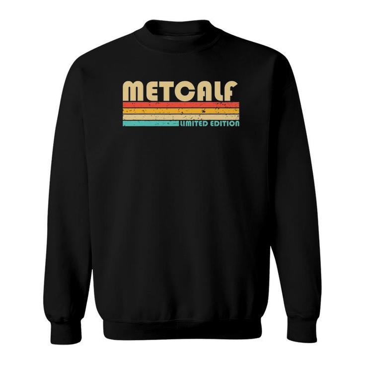Metcalf Surname Funny Retro Vintage 80S 90S Sweatshirt