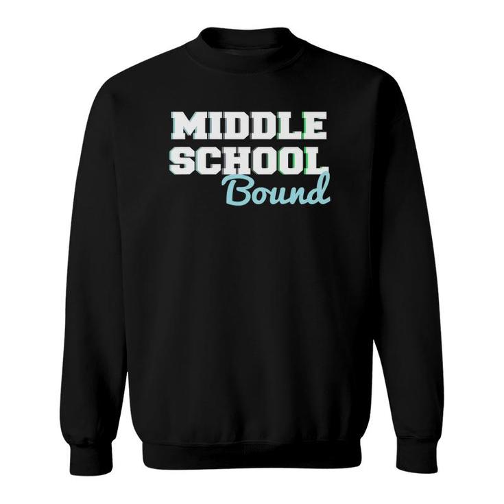 Middle School Bound 5Th Grade Graduate  Fifth Graders Sweatshirt