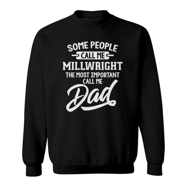 Millwright Dad Design Gift - Call Me Dad Sweatshirt