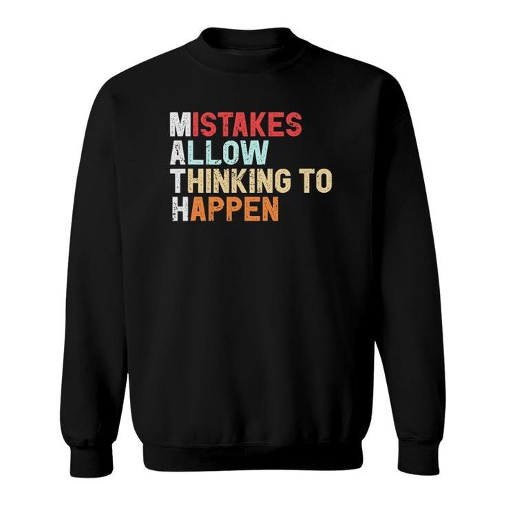 Mistakes Allow Thinking To Happen Math Teacher Math Sweatshirt
