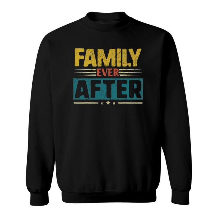 Modern Adoption Day Matching Family Ever After Loved Kids Sweatshirt
