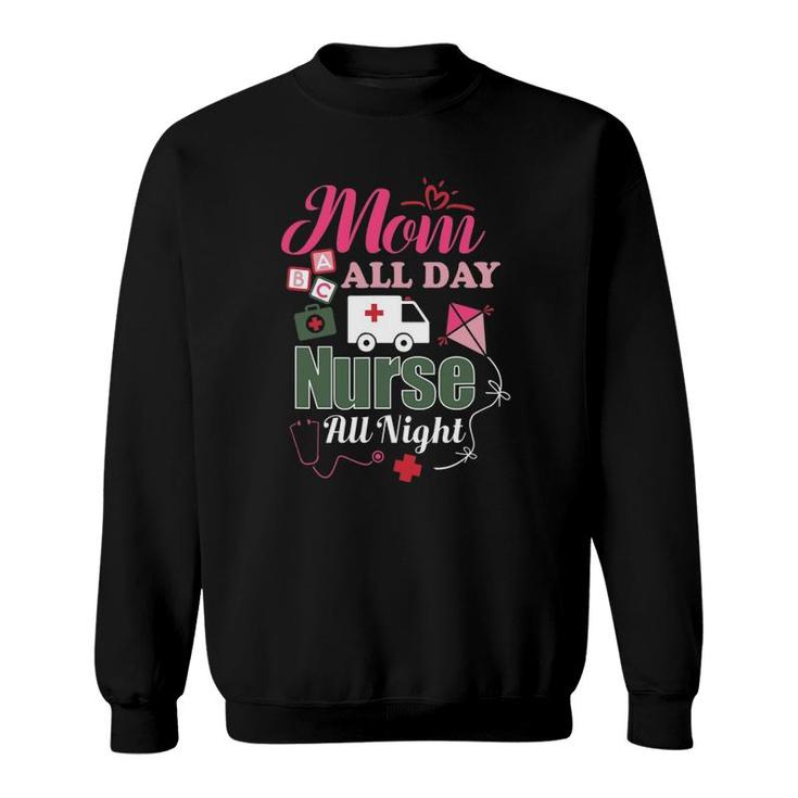 Mom All Day Nurse All Night Sweatshirt