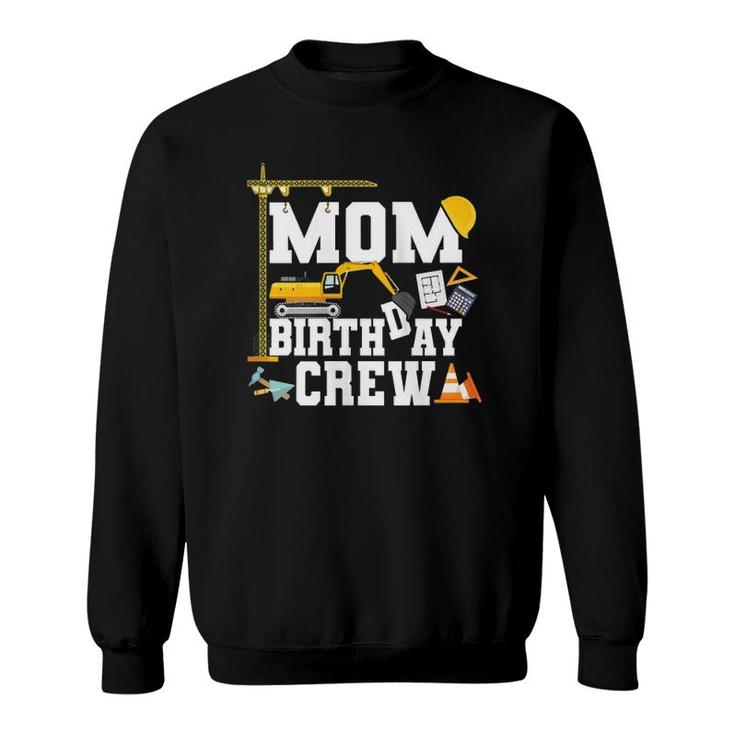 Mom Birthday Crew  Mother Construction Birthday Party Sweatshirt