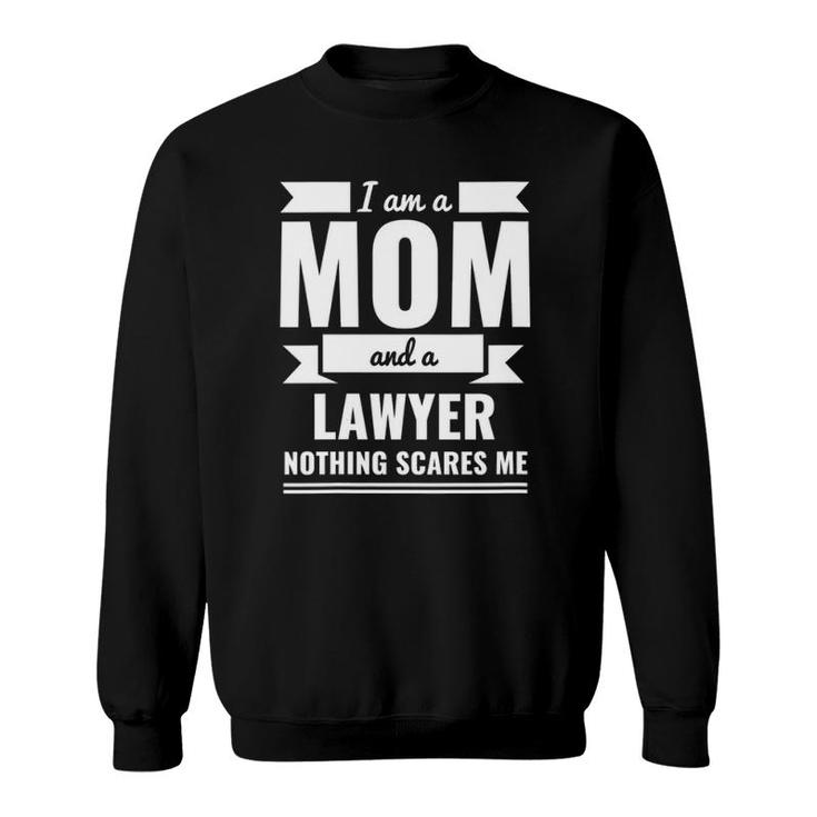 Mom Lawyer Nothing Scares Me Mother's Day Gift Attorney Sweatshirt