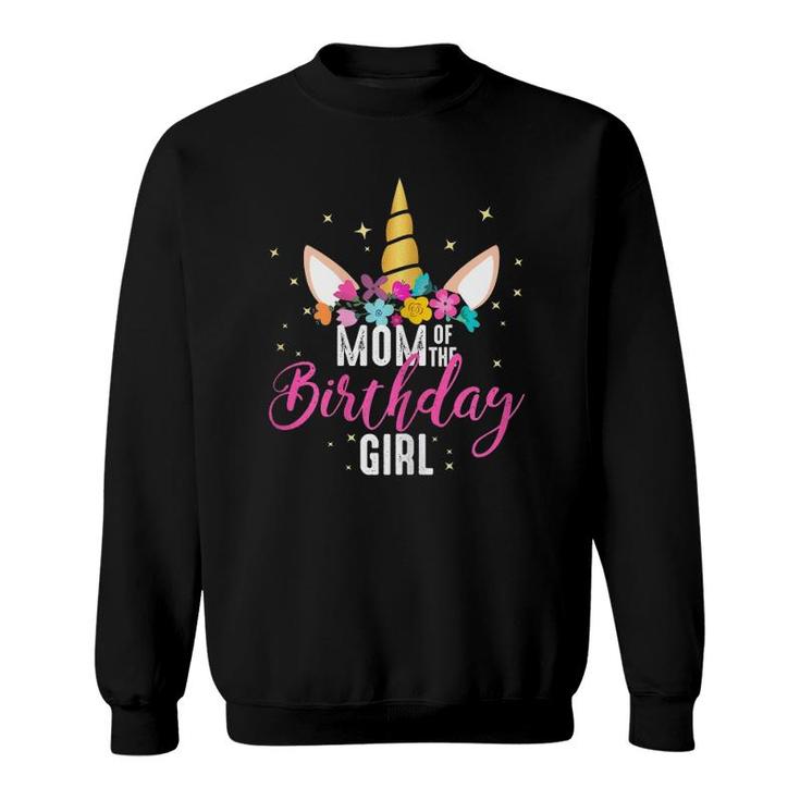 Mom Of The Birthday Girl Mother Gifts Unicorn Birthday Sweatshirt