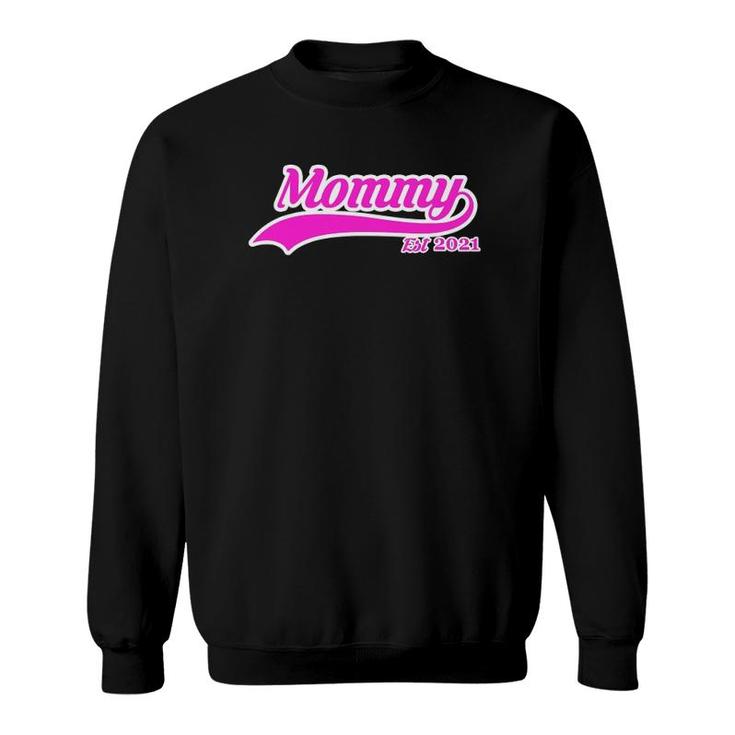 Mommy Est 2021 Mothers Day Gift Sweatshirt