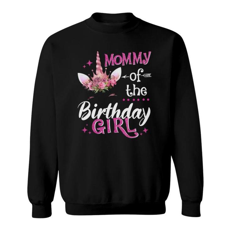 Mommy Of The Birthday Girl Unicorn Flower Mom Mother Sweatshirt