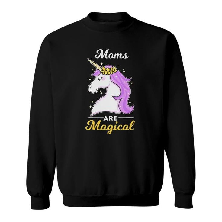 Moms Are Magical Unicorn Funny Mother's Day Cute Sweatshirt