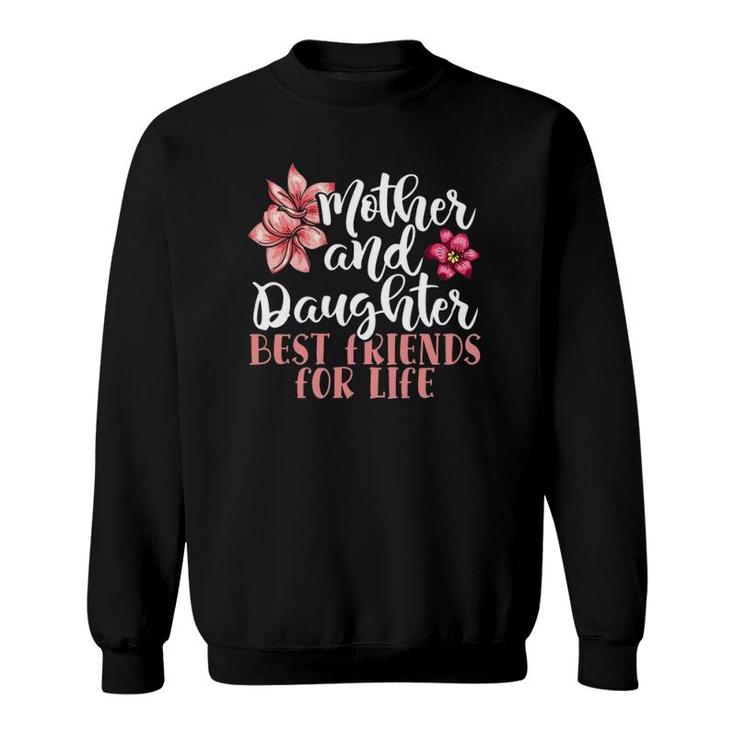 Mother And Daughter Best Friends For Life Mothers Day Family Sweatshirt