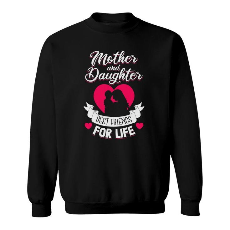 Mother And Daughter Best Friends For Life Mothers Day Mom Sweatshirt