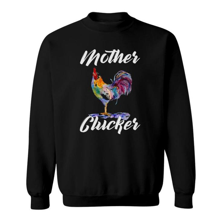 Mother Clucker Funny Farming Rooster Farmer Gift Sweatshirt