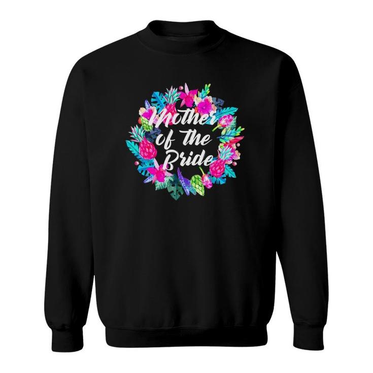 Mother Of The Bride Floral Hawaiian Bachelor Party Moms Gift Sweatshirt