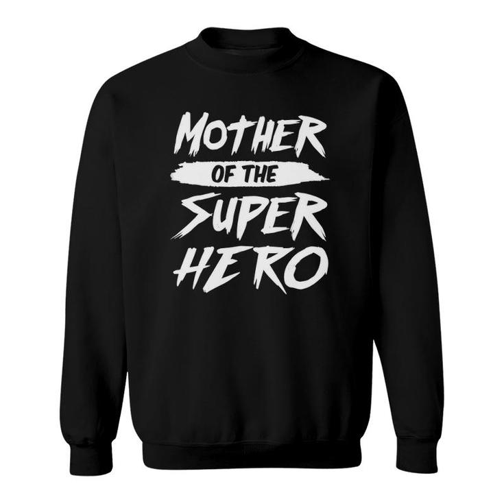 Mother Of The Super Hero Funny Mom Party Sweatshirt