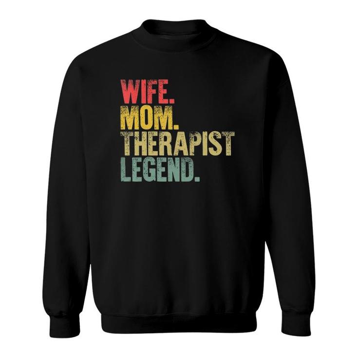 Mother Women Funny Gift Wife Mom Therapist Legend Sweatshirt