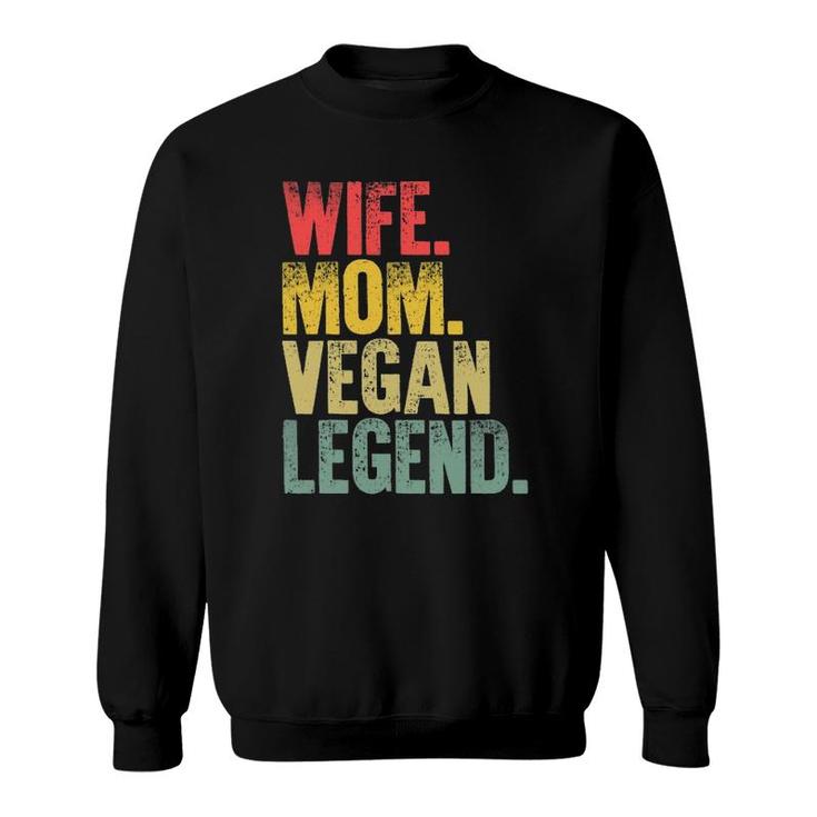 Mother Women Funny Gift Wife Mom Vegan Legend Sweatshirt