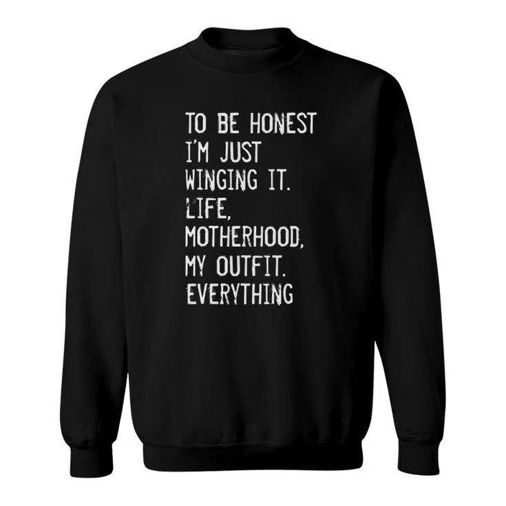 Motherhood To Be Honest I'm Just Winging It Sweatshirt