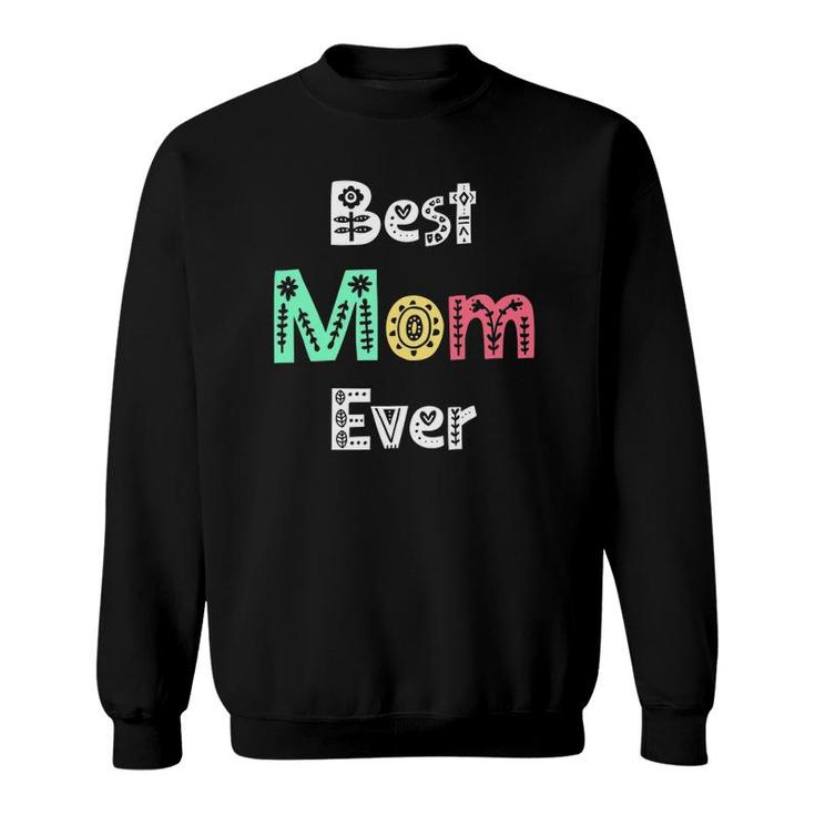 Mother's Day Best Mom Ever First Mother's Day May 9 Gifts Sweatshirt