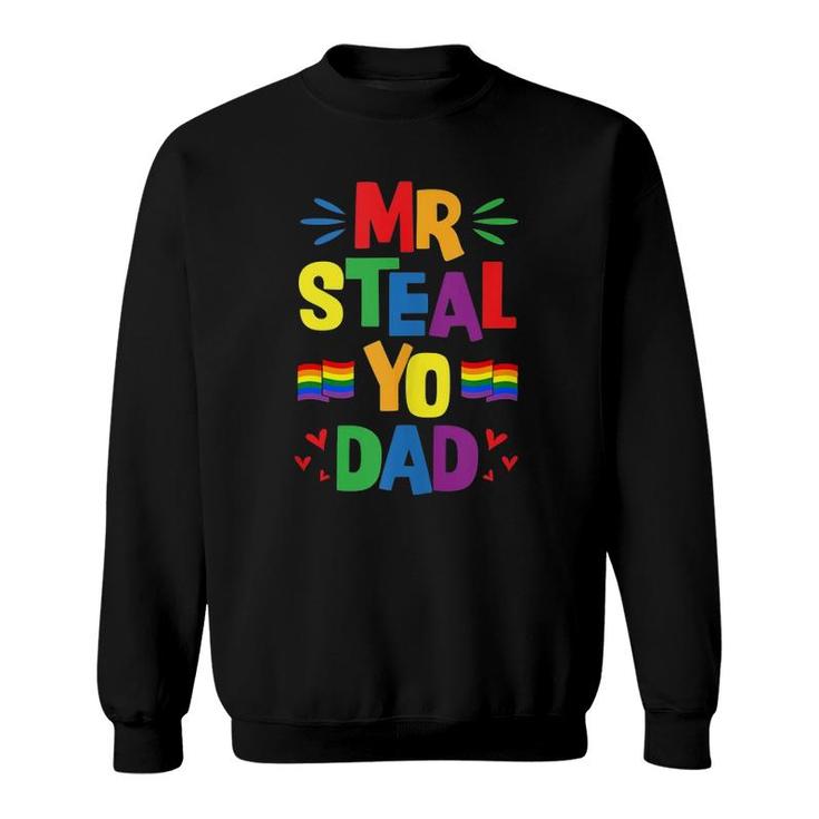 Mr Steal Yo Dad Cute Funny Gay Pride Stuff Flag Aesthetic Sweatshirt