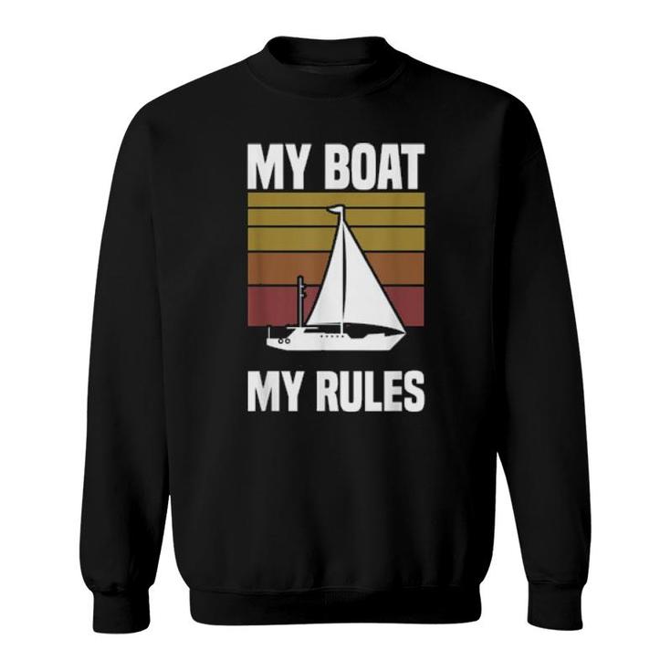 My Boat My Rules Sailboat Sailor Sailing Sweatshirt