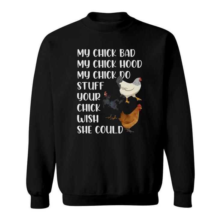 My Chick Bad My Chick Hood My Chick Do Stuff Funny Chicken Sweatshirt