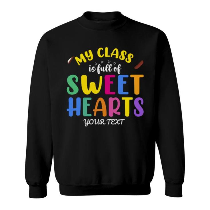 My Class Is Full Of Sweethearts Teachers Sweatshirt