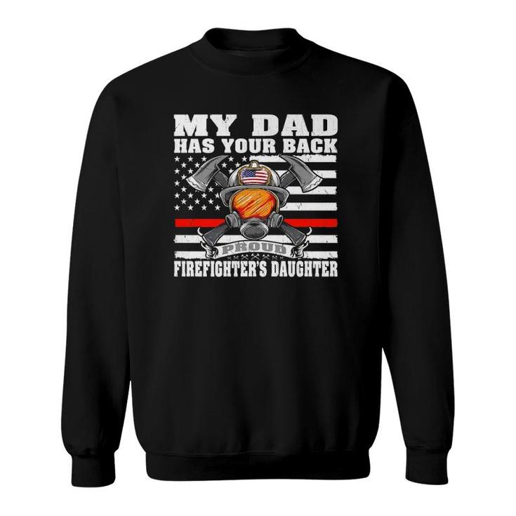 My Dad Has Your Back Proud Firefighter Daughter Family Gift Sweatshirt