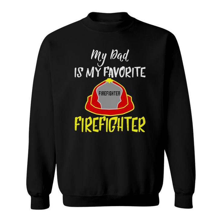 My Dad Is My Favorite Firefighter Sweatshirt