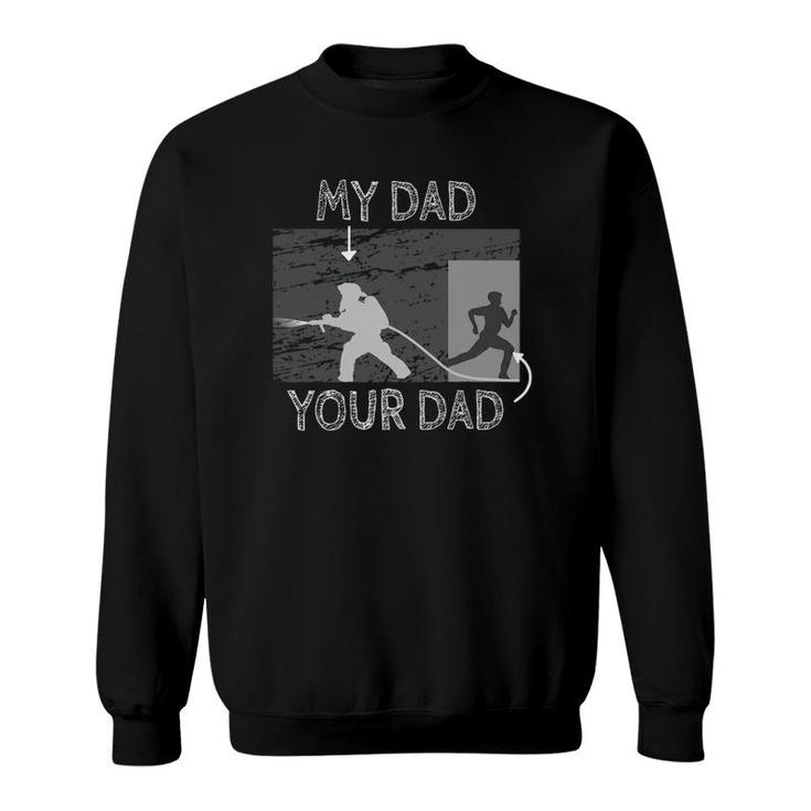My Dad Your Dad Firefighter Son Proud Fireman Rescuer Gift Sweatshirt