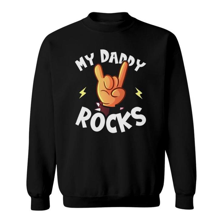 My Daddy Rocks I Dad Son Daughter Music Sweatshirt