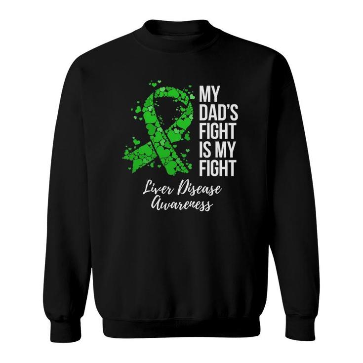 My Dad's Fight Is My Fight Liver Disease Awareness Sweatshirt