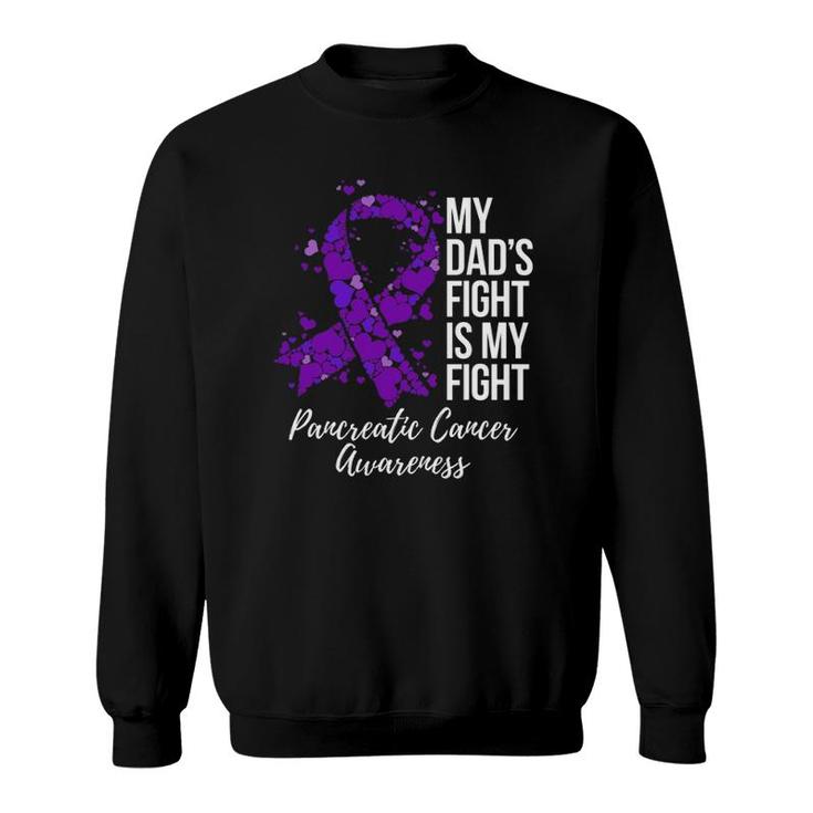 My Dad’S Fight Is My Fight Pancreatic Cancer Awareness Sweatshirt