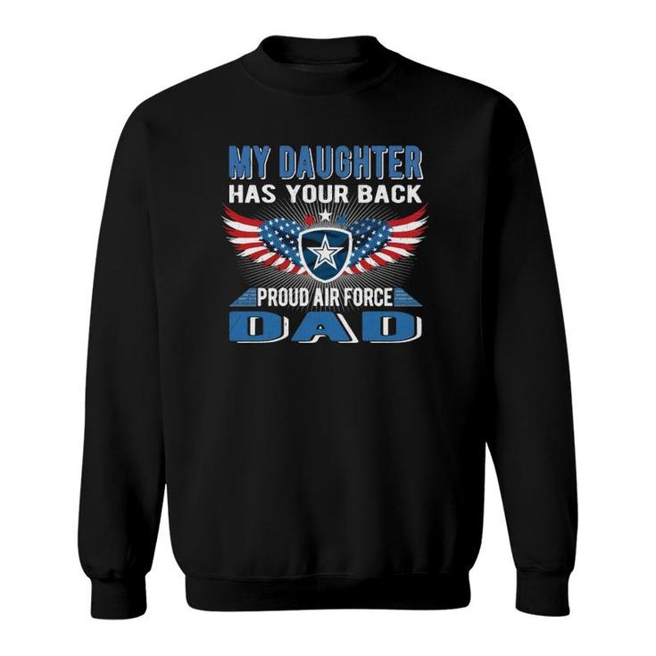 My Daughter Has Your Back Proud Air Force Dad Father Gift  Sweatshirt