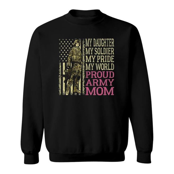 My Daughter My Soldier Hero - Proud Army Mom Military Mother Sweatshirt