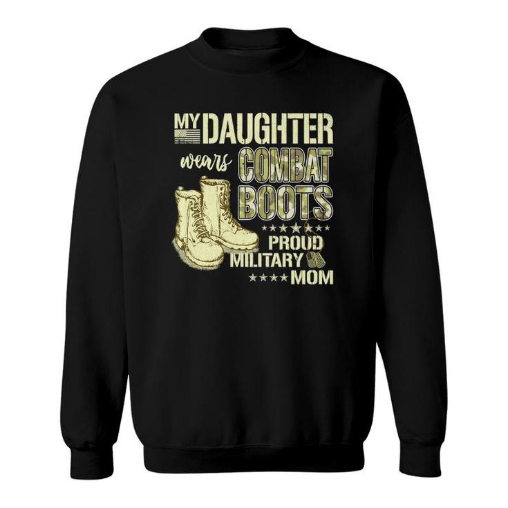 My Daughter Wears Combat Boots Proud Military Mom Gift  Sweatshirt