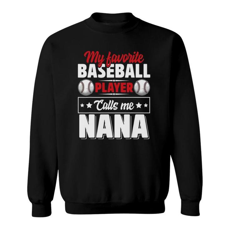 My Favorite Baseball Player Calls Me Nana Mother's Day Sweatshirt