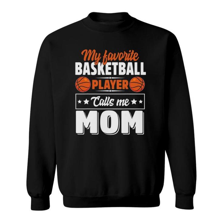 My Favorite Basketball Player Calls Me Mom Mother's Day Sweatshirt