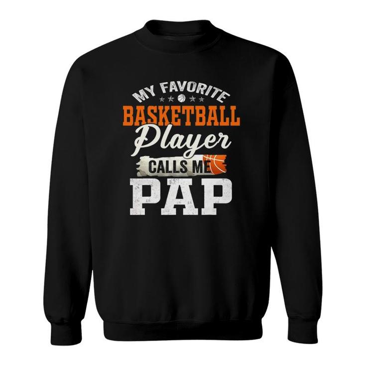 My Favorite Basketball Player Calls Me Pap Sweatshirt