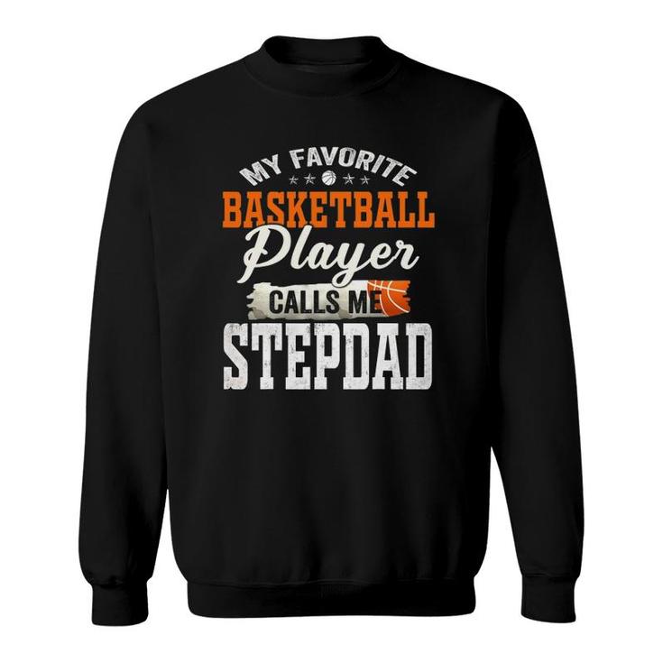 My Favorite Basketball Player Calls Me Stepdad Sweatshirt