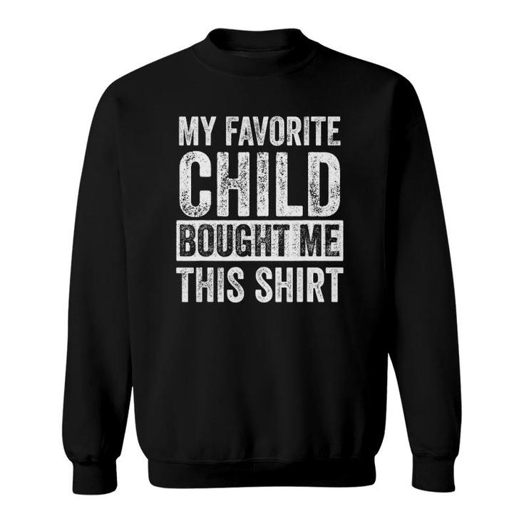 My Favorite Child Bought Me This , Retro Funny Dad Sweatshirt