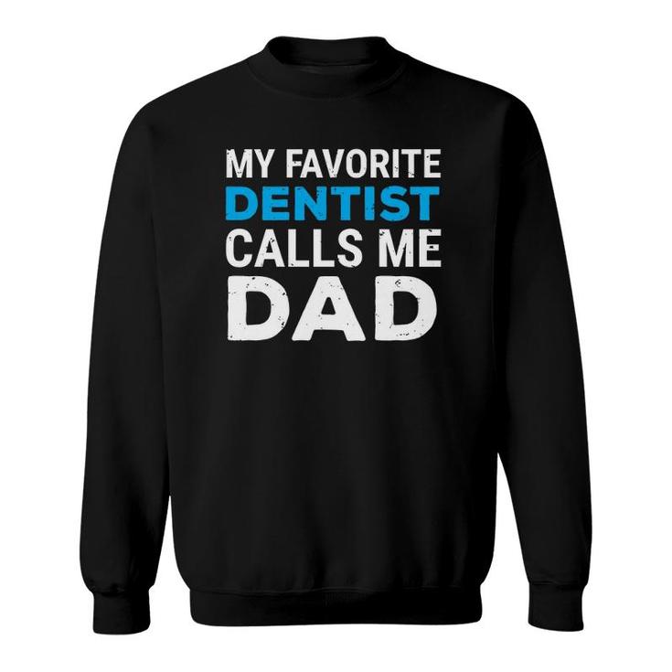 My Favorite Dentist Calls Me Dad Cute Father Dental Sweatshirt