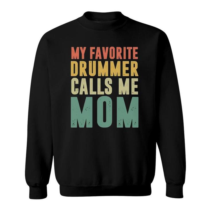 My Favorite Drummer Calls Me Mom Mothers Day Gift Sweatshirt
