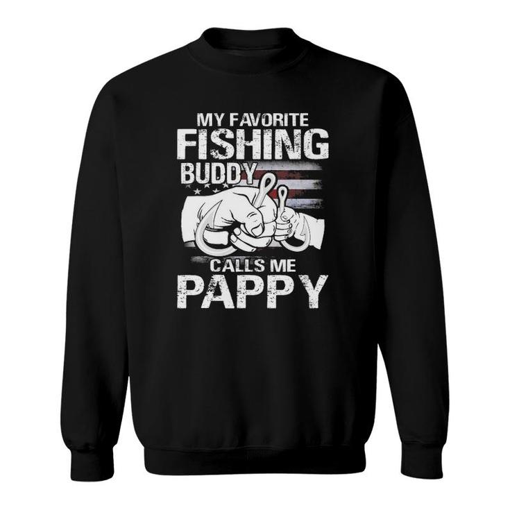 My Favorite Fishing Buddy Calls Me Pappy Sweatshirt