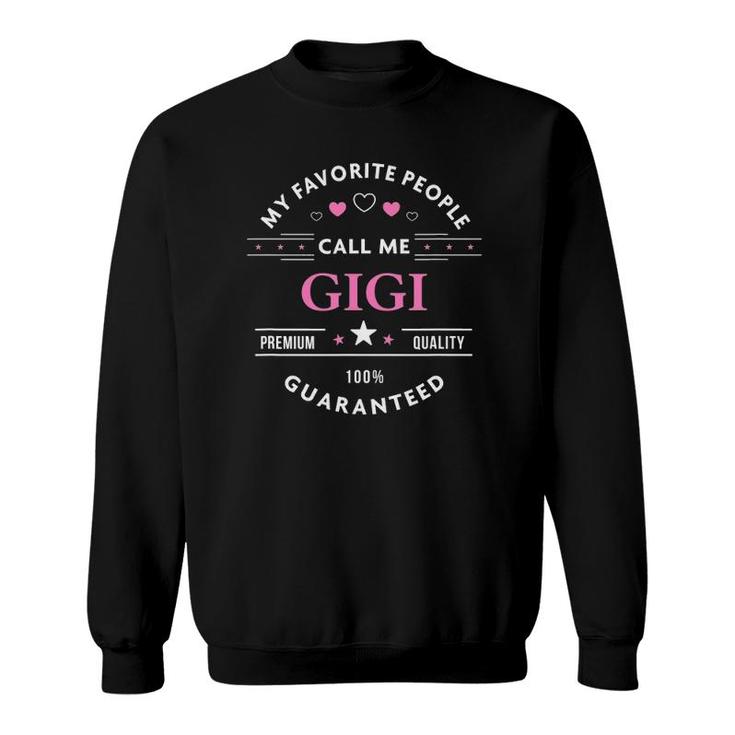 My Favorite People Call Me Gigi  Mothers Day Sweatshirt